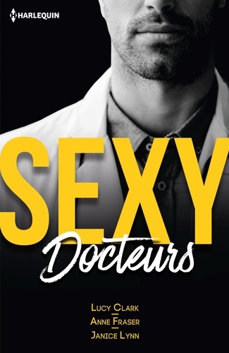 Sexy docteurs. Sexy et... Scandaleux - Sexy et... Passionné - Sexy et... Irrésistible