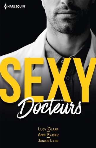 Sexy docteurs. Sexy et... Scandaleux ; Sexy et... Passionné ; Sexy et... Irrésistible