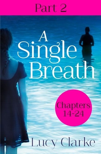 Lucy Clarke - A Single Breath: Part 2 (Chapters 14–24).