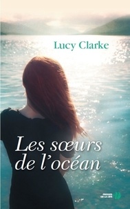 Lucy Clarke - Les soeurs de l'océan.