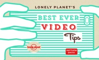 Lonely Planets Best Ever Video Tips - Learn to Shoot ans Share Better Travel Video.pdf