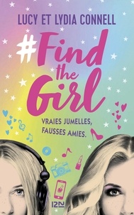 Lucy Connell - #Find the girl Tome 1 : Vraies jumelles, fausses amies.