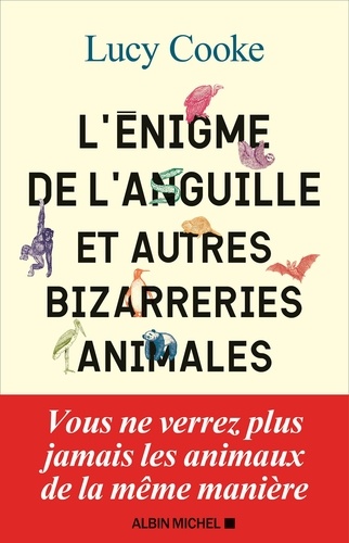 L'énigme de l'anguille et autres bizarreries animales