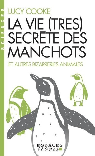 La vie (très) secrète des manchots. Et autres bizarreries animales