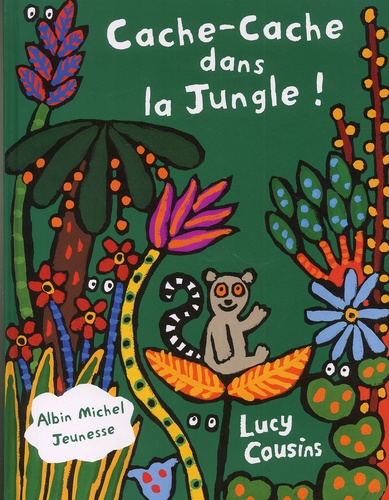 Lucy Cousins - Cache-cache dans la jungle !.