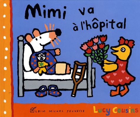 Lucy Cousins - Mimi va à l'hôpital.