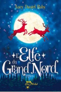 Lucy Daniel-Raby - L'Elfe du Grand Nord.
