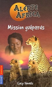 Lucy Daniels - Alerte Africa Tome 4 : Mission guépards.