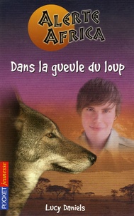 Lucy Daniels - Alerte Africa Tome 6 : Dans la gueule du loup.