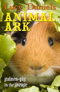 Lucy Daniels - Animal Ark: Guinea-pig in the Garage.