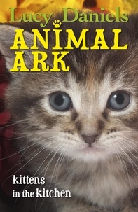 Lucy Daniels - Animal Ark: Kittens in the Kitchen.