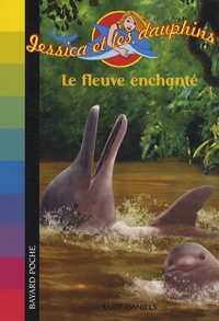 Lucy Daniels - Jessica et les dauphins  : Le fleuve enchanté.