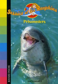 Lucy Daniels - Jessica et les dauphins Tome 5 : Prisonniers.