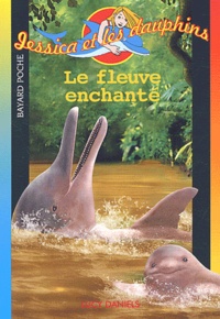 Lucy Daniels - Jessica et les dauphins Tome 6 : Le fleuve enchanté.