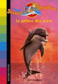 Lucy Daniels - Jessica et les dauphins Tome 8 : Le prince des mers.