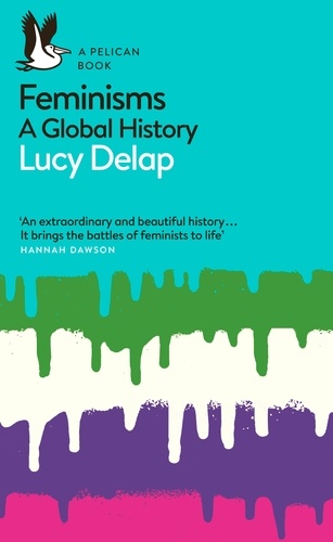 Lucy Delap - Feminisms - A Global History.