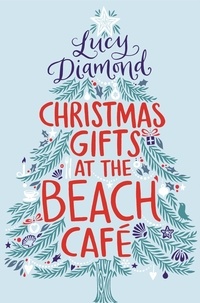 Lucy Diamond - Christmas Gifts at the Beach Cafe - A Novella.
