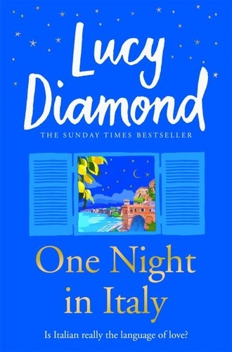 Lucy Diamond - One Night in Italy - The bestselling author of ANYTHING COULD HAPPEN.