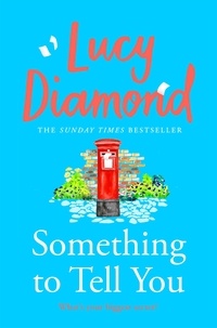 Lucy Diamond - Something to Tell You - The perfect feel-good read from the bestselling author of The Beach Cafe.