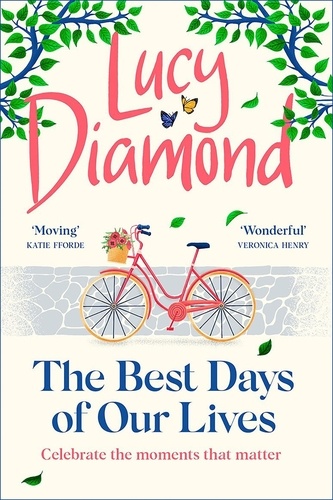 The Best Days of Our Lives. the big-hearted and uplifting novel from the author of ANYTHING COULD HAPPEN