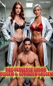 Das Perverse Labor Pissen & Spritzen lassen