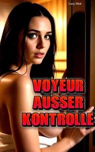 Voyeur Ausser Kontrolle