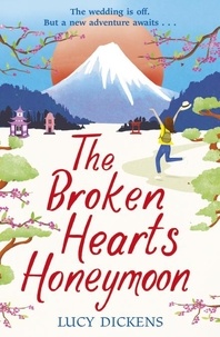Lucy Dickens - The Broken Hearts Honeymoon - A feel-good tale that will transport you to the cherry blossoms of Tokyo.