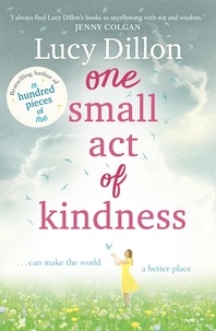 Lucy Dillon - One Small Act of Kindness.