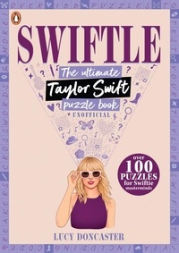 Lucy Doncaster - Swiftle - The ultimate Taylor Swift puzzle book.