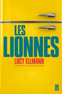Lucy Ellmann - Les lionnes.