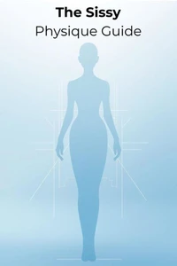 The Sissy Physique Guide