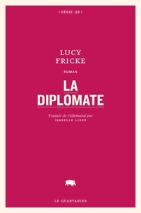 Lucy Fricke et Isabelle Liber - La diplomate.