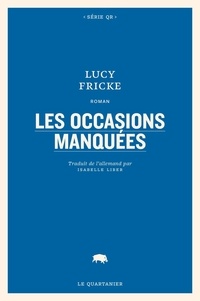 Lucy Fricke - Les occasions manquées.