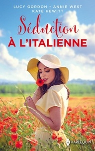 Lucy Gordon et Annie West - Séduction à l'italienne - Un amant italien - Noces romaines - Un ténébreux italien.