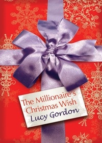 Lucy Gordon - The Millionaire's Christmas Wish.
