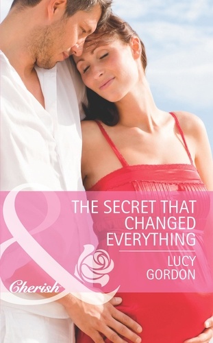 Lucy Gordon - The Secret That Changed Everything.