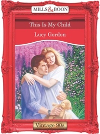 Lucy Gordon - This Is My Child.