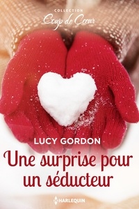 Lucy Gordon - Une surprise pour un séducteur.