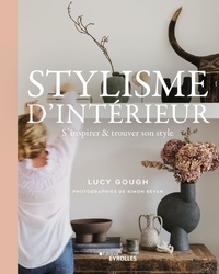 Lucy Gough et Simon Bevan - Stylisme d'intérieur - S'inspirer & trouver son style.