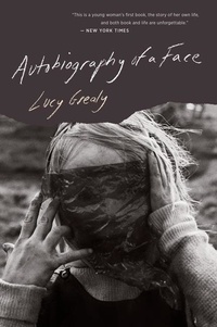 Lucy Grealy - Autobiography Of A Face.