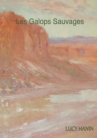 Lucy Hanin - Les galops sauvages.