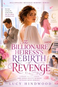 The Billionaire Heiress’s Rebirth of Revenge