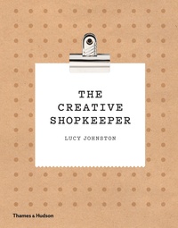 Lucy Johnston - The creative shopkeeper.