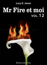 Lucy K. Jones - Mr Fire et moi - vol. 12.