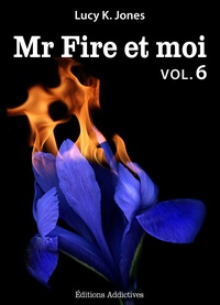 Lucy K. Jones - Mr Fire et moi - volume 6.