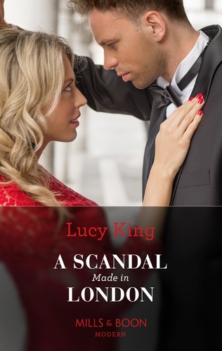 Lucy King - A Scandal Made In London.