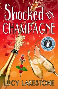  Lucy Lakestone - Shocked by Champagne - Bohemia Bartenders Mysteries, #6.