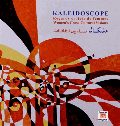 Lucy Lauretta Melbourne - Kaléidoscope - Regards croisés de femmes, édition français-anglais-arabe.