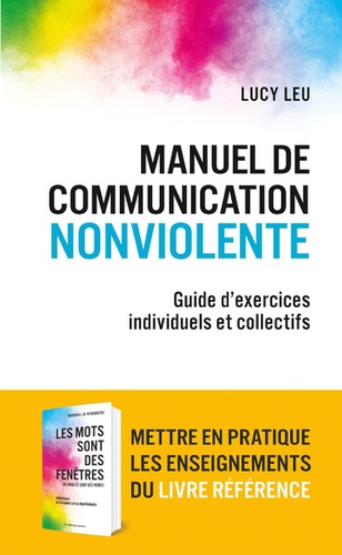 Lucy Leu - Manuel de communication nonviolente - Guide d'exercices individuels et collectifs.