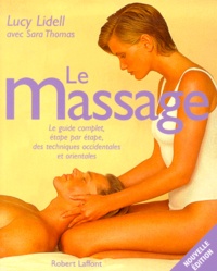 Lucy Lidell - Le Massage. Le Guide Complet, Etape Par Etape, Des Techniques Occidentales Et Orientales.